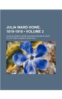 Julia Ward Howe, 1819-1910 (Volume 2)