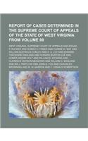 Report of Cases Determined in the Supreme Court of Appeals of the State of West Virginia from Volume 89: (English)