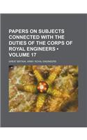 Papers on Subjects Connected with the Duties of the Corps of Royal Engineers (Volume 17)