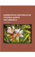 Dissertatio Historica de Synodo Quinta Oecumenica