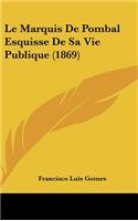 Le Marquis de Pombal Esquisse de Sa Vie Publique (1869)