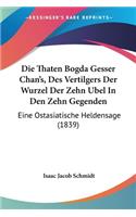 Thaten Bogda Gesser Chan's, Des Vertilgers Der Wurzel Der Zehn Ubel In Den Zehn Gegenden
