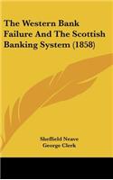 The Western Bank Failure and the Scottish Banking System (1858)