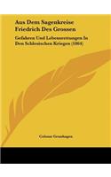 Aus Dem Sagenkreise Friedrich Des Grossen: Gefahren Und Lebensrettungen in Den Schlesischen Kriegen (1864)