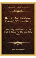 The Life and Theatrical Times of Charles Kean