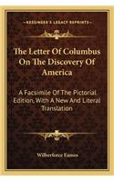 The Letter Of Columbus On The Discovery Of America: A Facsimile Of The Pictorial Edition, With A New And Literal Translation(English)