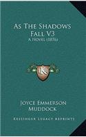 As the Shadows Fall V3: A Novel (1876)