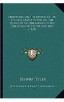 Strictures On The Review Of Dr. Spring's Dissertation On The Means Of Regeneration In The Christian Spectator For 1829 (1829): (English)