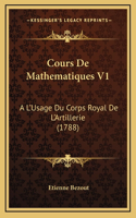 Cours De Mathematiques V1: A L'Usage Du Corps Royal De L'Artillerie (1788)