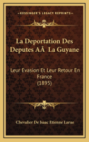 La Deportation Des Deputes AÂ La Guyane