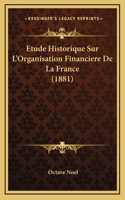 Etude Historique Sur L'Organisation Financiere De La France (1881)