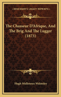 The Chasseur D'Afrique, And The Brig And The Lugger (1873)
