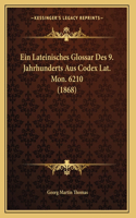 Ein Lateinisches Glossar Des 9. Jahrhunderts Aus Codex Lat. Mon. 6210 (1868)