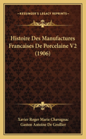 Histoire Des Manufactures Francaises De Porcelaine V2 (1906)