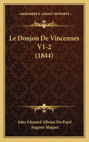 Le Donjon De Vincennes V1-2 (1844): (French)