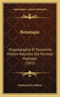 Botanique: Organographie Et Taxonomie Histoire Naturelle Des Familles Vegetales (1852)