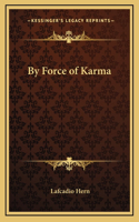 By Force of Karma
