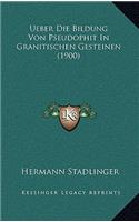 Ueber Die Bildung Von Pseudophit In Granitischen Gesteinen (1900)