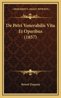 De Petri Venerabilis Vita Et Operibus (1857)