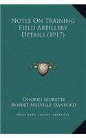 Notes On Training Field Artillery Details (1917)