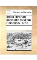 Index Librorum Societatis Medicæ Edinensis, 1766.: (Latin)