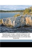 Leçons de Flore: Cours Complet de Botanique, Explication de Tous Les Systèmes, Introduction À l'Étude Des Plantes Volume V.3