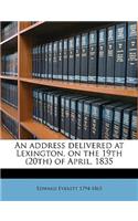 An Address Delivered at Lexington, on the 19th (20th) of April, 1835