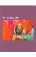 Ort Im Libanon: Beirut, Tyros, Sidon, Niha, Byblos, Baalbek, Liste Der Stadte Im Libanon, Qsarnaba, Tripoli, Temnine El-Faouqa, Zahle,(German)