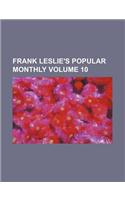 Frank Leslie's Popular Monthly Volume 10: (English)