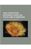 Sur L'Education Nationale Dans Les Etats-Unis D'Amerique