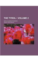 The Tyrol (Volume 2); With a Glance at Bavaria