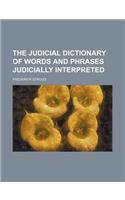 The Judicial Dictionary of Words and Phrases Judicially Interpreted