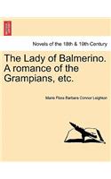 The Lady of Balmerino. a Romance of the Grampians, Etc.