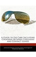 A Guide to Eye Care Including Choosing Between Eyeglasses and Contact Lenses