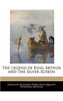 The Legend of King Arthur and the Silver Screen