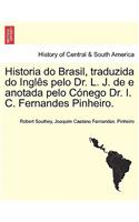Historia Do Brasil, Traduzida Do Ingles Pelo Dr. L. J. de E Anotada Pelo Conego Dr. I. C. Fernandes Pinheiro. Tomo Terceiro.