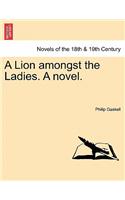 Lion Amongst the Ladies. a Novel.