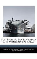 Fun Stuff to Do: San Diego and Monterey Bay Areas