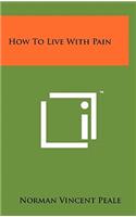 How To Live With Pain