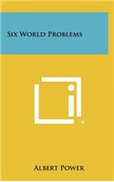 Six World Problems