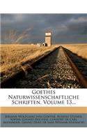 Goethes Naturwissenschaftliche Schriften, Volume 13...