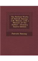 Poetical Works of Patrick Hannay: A.M. MDCXII; With a Memoir of the Author