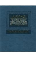 Lettres de La Marquise Du Deffand a Horace Walpole: Ecrites Dans Les Annees 1766 a 1780, Auxquelles Sont Jointes Des Lettres de Madame Du Defand a Vol