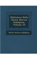 Biblioteca Della Societ Storica Subalpina, Volume 25