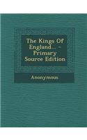 The Kings of England... - Primary Source Edition: (English)