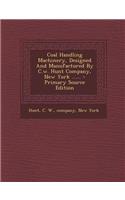 Coal Handling Machinery, Designed and Manufactured by C.W. Hunt Company, New York ......