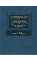 Notices Biographiques Sur Les Imprimeurs Et Libraires Bordelais Des XVI., XVII. Et XVIII. Siecles: Suivies de La Liste Des Imprimeurs Et Libraires de: Suivies de La Liste Des Imprimeurs Et Libraires de