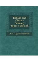 Bolivia and Chile - Primary Source Edition