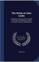 The Works of John Locke: Paraphrase and Notes On the Epistles of St. Paul to the Galatians, I and II Corinthians, Romans, and Ephesians(English)