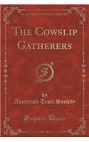 The Cowslip Gatherers (Classic Reprint)